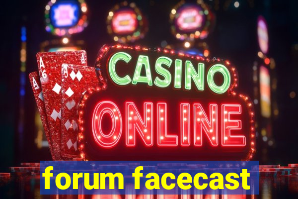 forum facecast